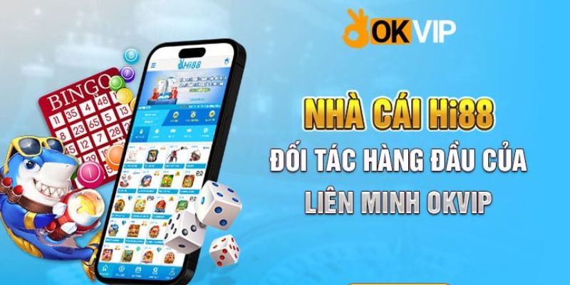 Hi88 - Đối tác lâu năm của liên minh OKVIP